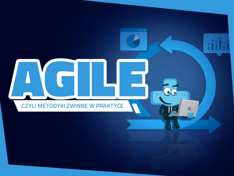 Agile, czyli metodyki zwinne w praktyce