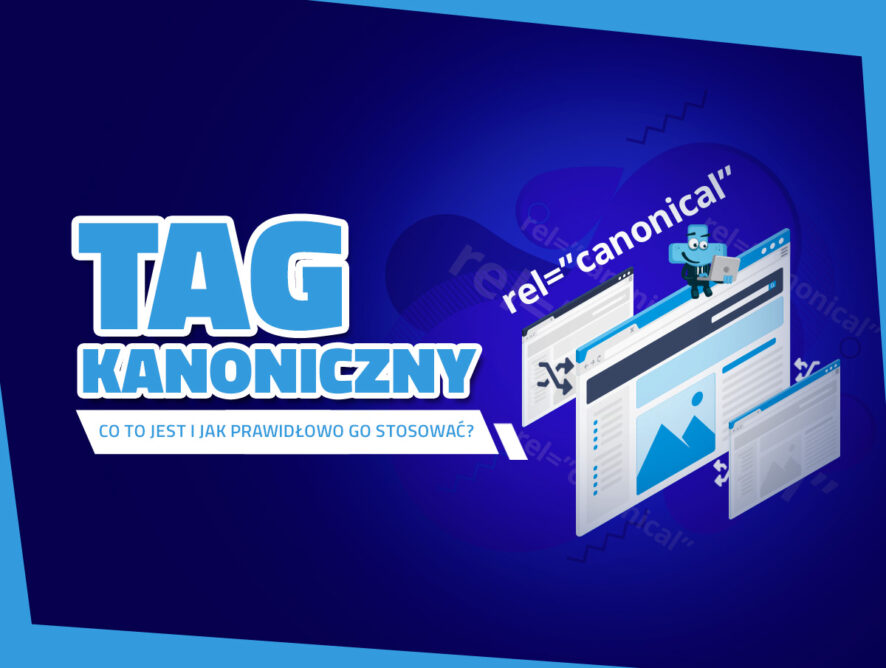 Tag kanoniczny (rel=canonical) – co to jest i jak prawidłowo go stosować?