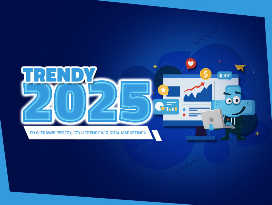 Co w trawie piszczy, czyli trendy 2025 w digital marketingu